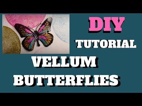 How to make Vellum Butterflies TUTORIAL