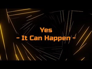 Yes - "It Can Happen" HQ/With Onscreen Lyrics!