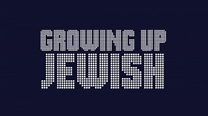 Growing Up Jewish | Growing Up Jewish