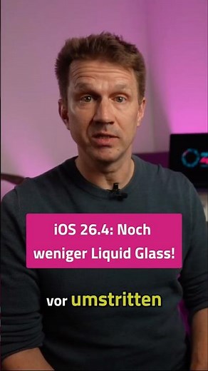 iOS 26.4: Apple reduziert Liquid Glass weiter!