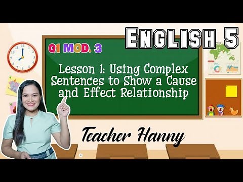 English 5: Q1 Module 3 Lesson 1 Using Complex Sentences to Show Cause and Effect Relationship