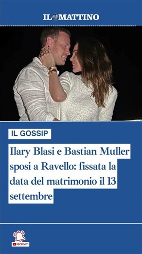 Ilary Blasi e Bastian Muller sposi a Ravello: fissata la data del matrimonio il 13 settembre