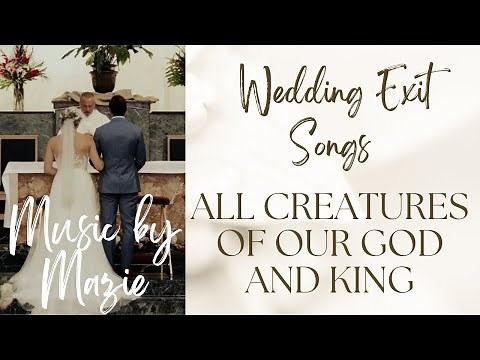 Traditional Wedding Exit Hymn for Catholic Mass: All Creatures of Our God and King