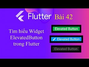 [Tự học Flutter - Bài 42] - Widget trong Flutter: ElevatedButton