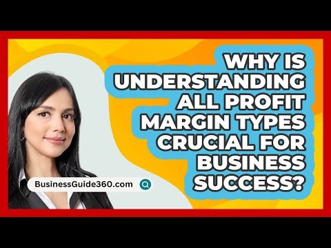 Why Is Understanding All Profit Margin Types Crucial For Business Success? - BusinessGuide360.com