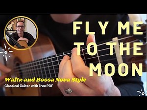 Fly Me To The Moon | 3/4 Waltz and Bossa Nova (2 in 1) | Classical Guitar + Free pdf |