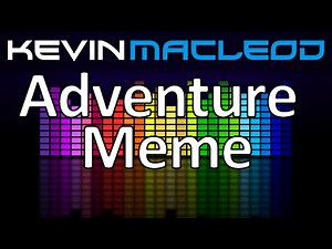 Kevin MacLeod: Adventure Meme
