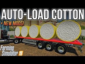 NEW MODS! | AUTO-LOAD 5 COTTON BALES! | Farming Simulator 19
