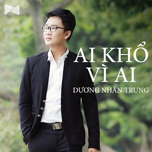 Anh Còn Yêu Em - Dương Nhân Trung | NHAC.VN