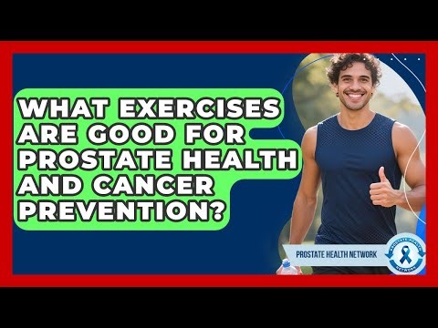 What Exercises Are Good For Prostate Health And Cancer Prevention? - Prostate Health Network