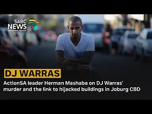 ActionSA leader Herman Mashaba on DJ Warras' murder and the link to hijacked buildings in Joburg CBD
