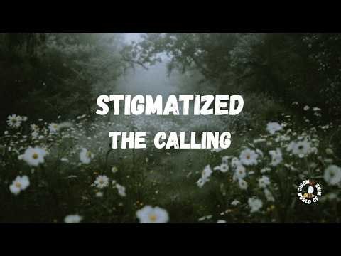 The Calling - Stigmatized (Lyrics)