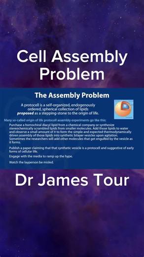 Dr. James Tour on the Cell Assembly Problem: Most “protocell” experiments? Just buy homochiral lipids from a company, add water, shake… and boom — simple vesicles form. Then they call it a “stepping stone to life” and hype it in the media. But no prebiotic forces can arrange the 4 building blocks into a basic cell. DNA info is useless by itself. There is solid scientific evidence that you are designed. @drjamestour Full episode 👉 https://youtu.be/fDayvhch_W4 Visit: ageofdesign.com #JamesTour #O