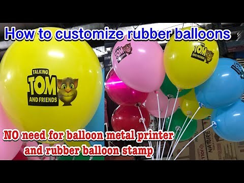 How to Customize Rubber Balloons (No balloon metal printer needed)