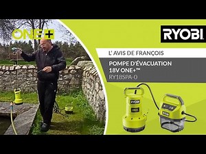 Pompe d'évacuation 18V RY18SPA-0 RYOBI® - L’avis de François