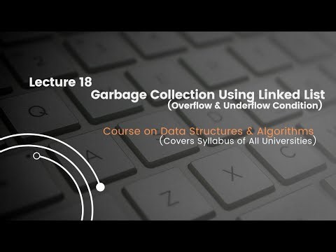 Lecture 18 Garbage Collection & Overflow-Underflow Condition In Linked List | Full Course On DSA