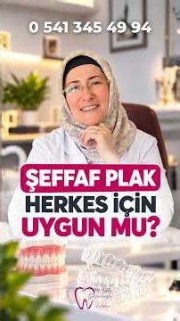 ŞEFAF PLAK HERKES İÇİN UYGUN MU? | Meryem Ülkü Göçmenoğlu, Diş Hekimi, Demetevler, Yenimahalle