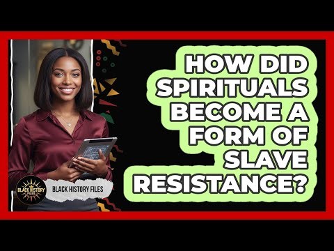How Did Spirituals Become A Form Of Slave Resistance? - Black History Files
