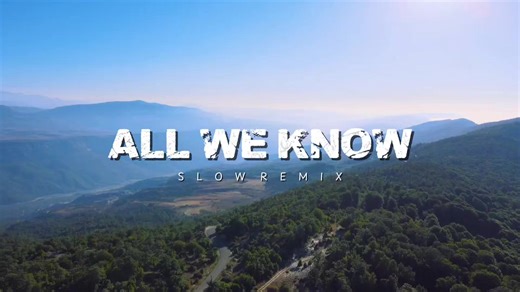 All We Know (DJ Slow Remix) - Official Music Video
