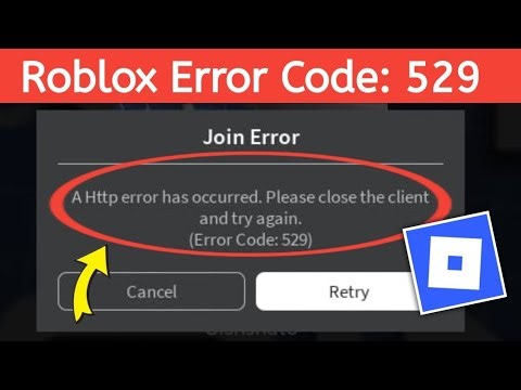 Roblox Join Error A Http error has occurred. Please close the client and try again.(Error Code: 529)