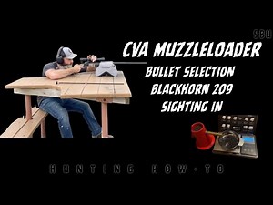 CVA Accura Muzzleloader: Step-by-step Blackhorn 209, Barnes TEZ Bullets, Bore Sighting, Sighting In