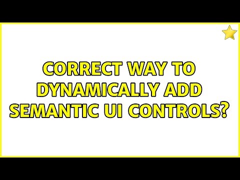 Correct Way to Dynamically Add Semantic UI Controls? (3 Solutions!!)