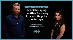 Self-Sabotaging the Affair Recovery Process: Help for the Betrayed | Affair Recovery