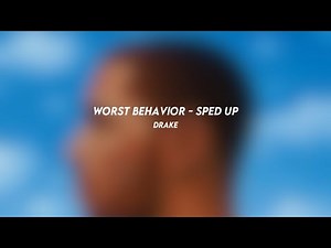 worst behavior: drake (sped up)