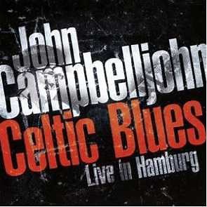 John Campbelljohn - Celtic Blues -Live In Hamburg