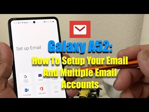 Galaxy A52: How To Setup Your Email and Multiple Email Accounts