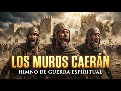 LOS MUROS CAERÁN | Himno de Guerra Espiritual 🛡️🔥
