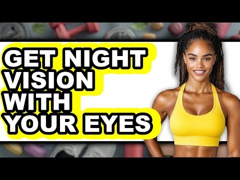How to Get Night Vision with Your Eyes (full Guide)