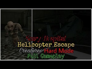 Scary Hospital - Helicopter Escape with Creatures in Hard Mode Full Gameplay