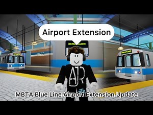 The Roblox MBTA Blue Line Airport Extension Update!