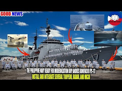 brp andrés bonifacio (ps-17)philippine navy’s modernized upgrades, & future plans!