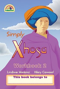 Simply Xhosa Workbook 2 (Additional language) - Trumpeter Publishers