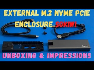 External M.2 NVME PCIe Enclosure | Sokiwi Unboxing and Impressions