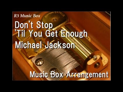 Don't Stop 'Til You Get Enough/Michael Jackson [Music Box]