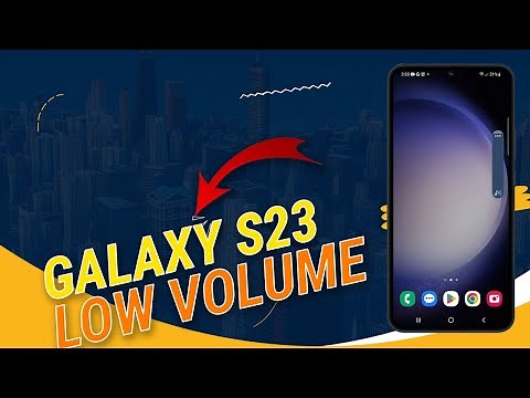 Low Volume on Galaxy S23? Here’s how to fix it!