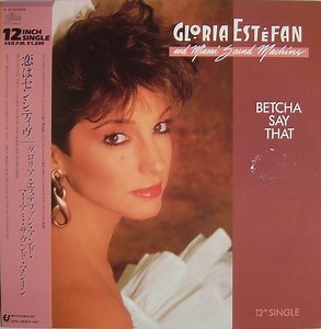 Gloria Estefan And Miami Sound Machine - Betcha Say That