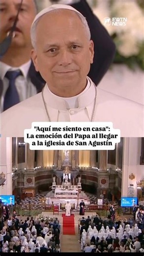 La emoción del Papa al llegar a la iglesia de San Agustín