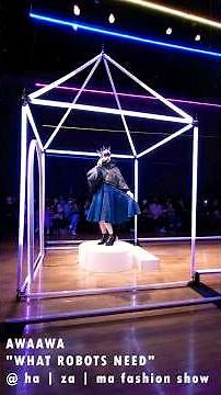 AWAAWA "WHAT ROBOTS NEED" @ ha | za | ma fashion show TEASER