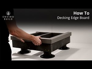 Decking Edge Board Installation | Step-by-Step Tutorial by EnviroBuild