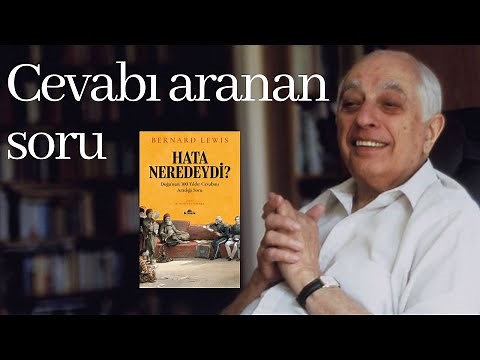 HATA NEREDEYDİ? - BERNARD LEWIS