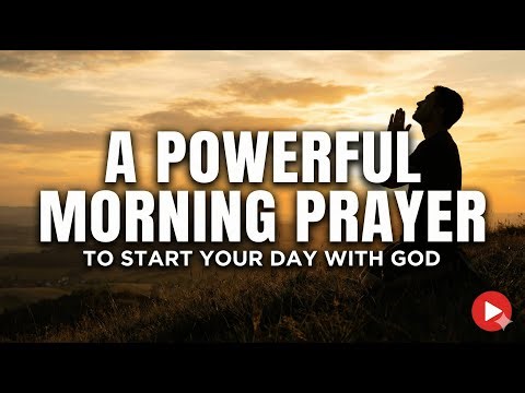 Powerful Morning Prayer to Start Your Day With God (Protection & Favor)