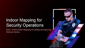 Indoor Mapping for Security Operations