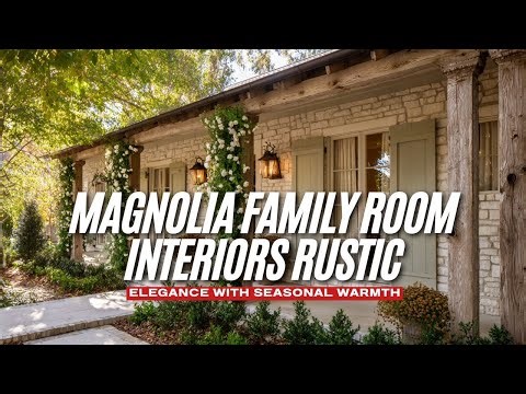 Magnolia Family Room Interiors Rustic Elegance with Seasonal Warmth