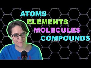 Atoms, Elements, Molecules, and Compounds: What's the difference?