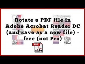 Rotate a PDF file in Adobe Acrobat Reader DC (and save as a new file) - free