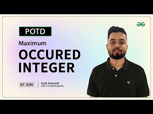 POTD- 07/06/2024 | Maximum Occured Integer | Problem of the Day | GeeksforGeeks Practice